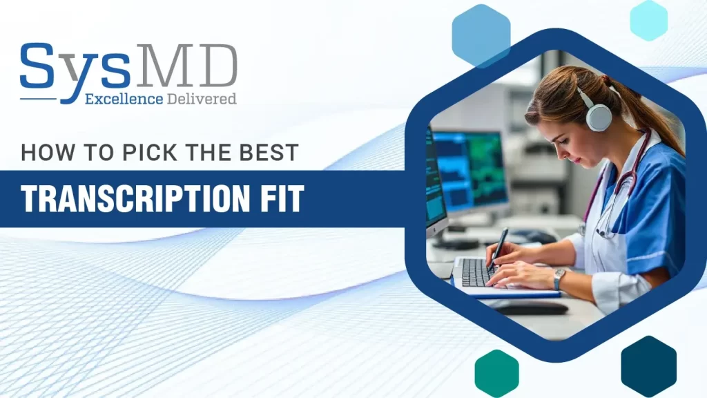 Banner image by SysMD showing a medical professional transcribing patient data at a computer, illustrating how to pick the best medical transcription fit.