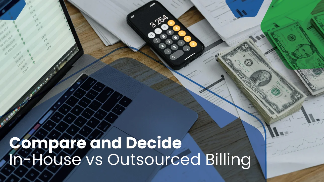 Laptop, calculator, and cash on financial documents with text “Compare and Decide: In-House vs Outsourced Billing,” highlighting cost comparison in medical billing.